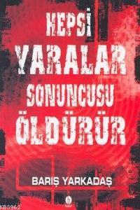 Hepsi Yaralar Sonuncusu Öldürür