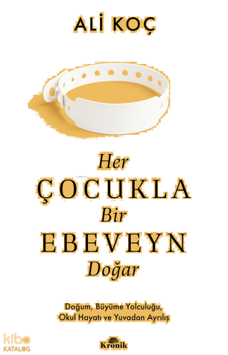 Her Çocukla Bir Ebeveyn Doğar;Doğum, Büyüme Yolculuğu, Okul Hayatı ve Yuvadan Ayrılış