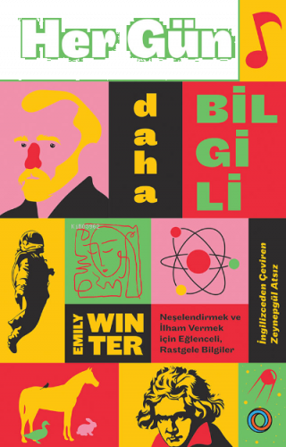 Her Gün Daha Bilgili;Neşelendirmek ve İlham Vermek için Eğlenceli, Rastgele Bilgiler