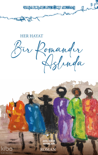 Her Hayat Bir Romandır Aslında
