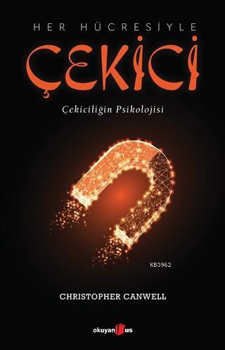 Her Hücresiyle Çekici; Çekiciliğin Psikolojisi
