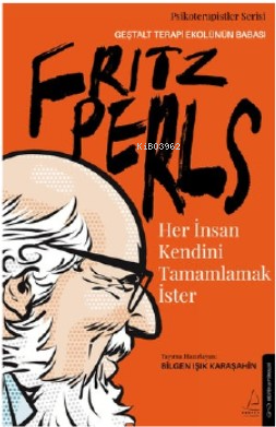 Her İnsan Kendini Tamamlamak İster;Fritz Perls