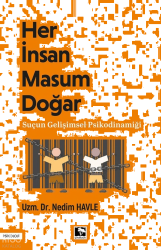 Her İnsan Masum Doğar ;Suçun Gelişimsel Psikodinamiği