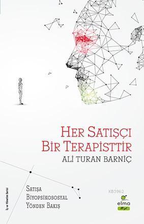 Her Satışçı Bir Terapisttir; Satışa Biyopsikososyal Yönden Bakış