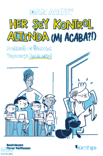 Her Şey Kontrol Altında (mı Acaba?!) ;Profesör D Ödevini Yapmayı Unutursa!