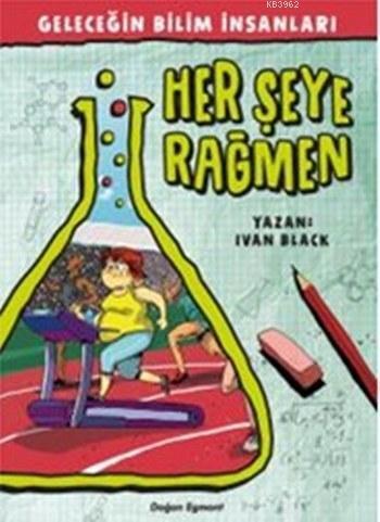 Her Şeye Rağmen; Geleceğin Bilim İnsanları