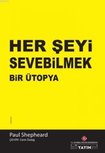 Her Şeyi Sevebilmek Bir Ütopya