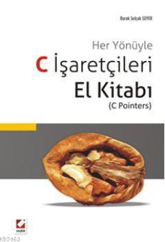 Her Yönüyle C İşaretçileri (C Pointers) El Kitabı