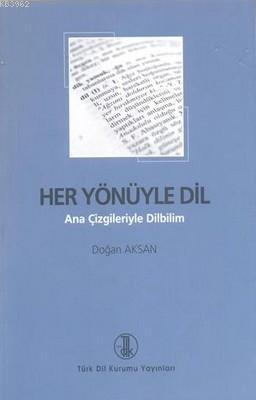 Her Yönüyle Dil; Ana Çizgileriyle Dilbilim