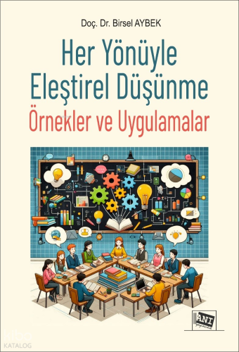 Her Yönüyle Eleştirel Düşünme - Örnekler ve Uygulamalar