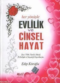 Her Yönüyle| Evlilik ve Cinsel Hayat; Dinî, Tıbbî, Tarihî, Felsefî, Psikolojik ve Sosyolojik Boyutla