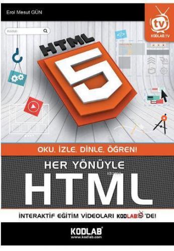 Her Yönüyle Html; OKU, İZLE, DİNLE, ÖĞREN!
