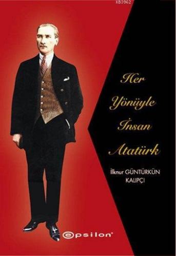 Her Yönüyle İnsan Atatürk