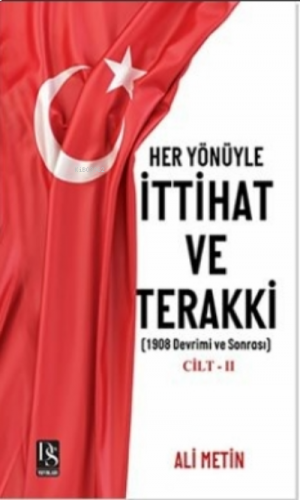 Her Yönüyle İttihat ve Terakki Cilt -2
