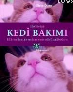 Her Yönüyle| Kedi Bakımı; Beslenme, Eğitim, İlkyardım, Hastalıklar, Doğum