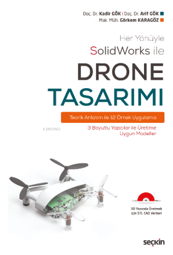 Her Yönüyle SolidWorks ile Drone Tasarımı;Teorik Anlatım ile 12 Örnek Uygulama