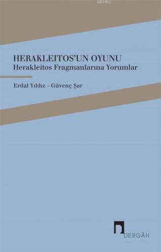 Herakleitos'un Oyunu; Herakleıtos Fragmanlarına Yorumlar