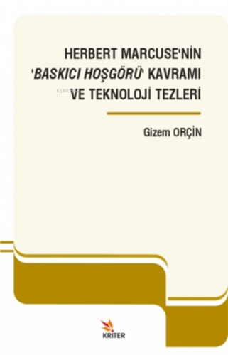 Herbert Marcuse’nin ‘baskıcı Hoşgörü’ Kavramı Ve Teknoloji Tezleri