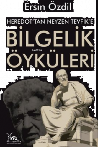 Heredot'Tan Neyzen Tevfik'E Bilgelik Öyküleri