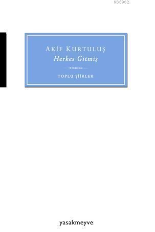 Herkes Gitmiş; Toplu Şiirler