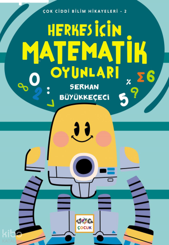 Herkes İçin Matematik Oyunları;Çok Ciddi Bilim Hikayeleri - 2