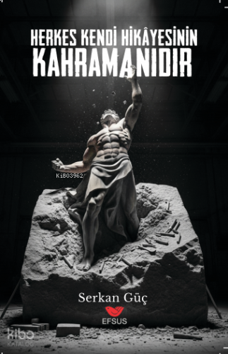 Herkes Kendi Hikayesinin Kahramanıdır