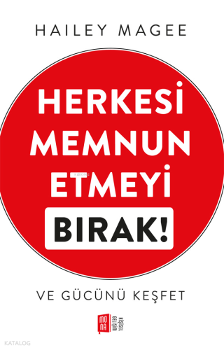Herkesi  Memnun  Etmeyi  Bırak! ve Gücünü Keşfet