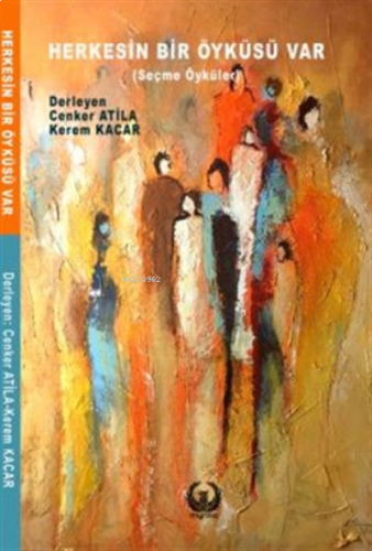 Herkesin Bir Öyküsü Var;(Seçme Öyküler)