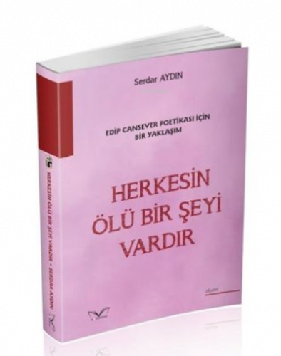 Herkesin Ölü Bir Şeyi Vardır - Edip Cansever Poetikası İçin Bir Yaklaş