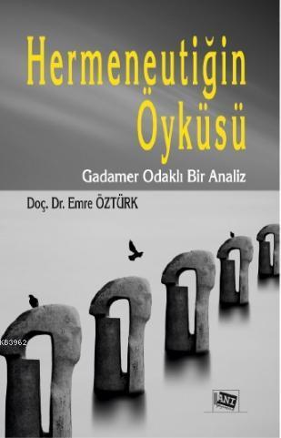 Hermeneutiğin Öyküsü; Gadamer Odaklı Bir Analiz