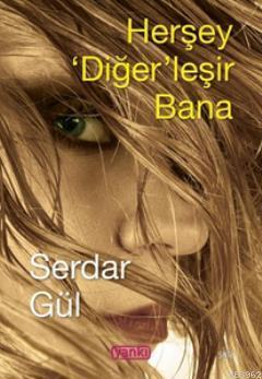 Herşey Diğer'leşir Bana