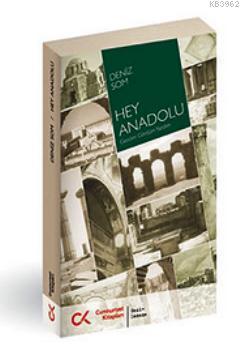 Hey Anadolu; Gezdim Gördüm Yazdım