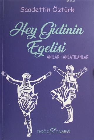 Hey Gidinin Egelisi; Anılar - Anlatılanlar