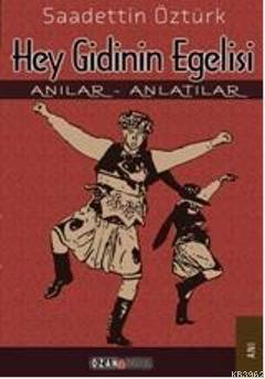 Hey Gidinin Egelisi; Anılar - Anlatılar