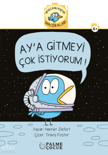 Heyacanlı Kuş'un Maceraları - Ay'a Gitmeyi Çok İstiyorum!