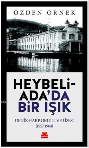 Heybeliada'da Bir Işık; Deniz Harp Okulu ve Lisesi (1957-1964)