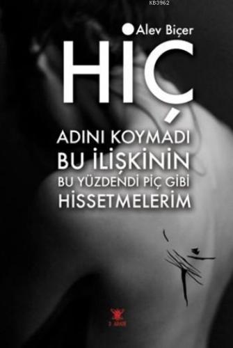 Hiç; Adını Koymadı Bu İlişkinin Bu Yüzdendi Piç Gibi Hissetmelerim