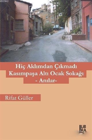 Hiç Aklımdan Çıkmadı Kasımpaşa Altı Ocak Sokağı; Anılar