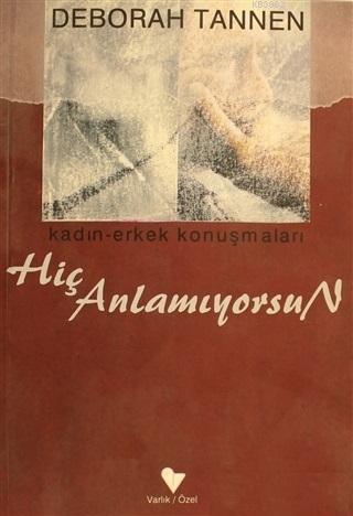 Hiç Anlamıyorsun Kadın-Erkek Konuşmaları