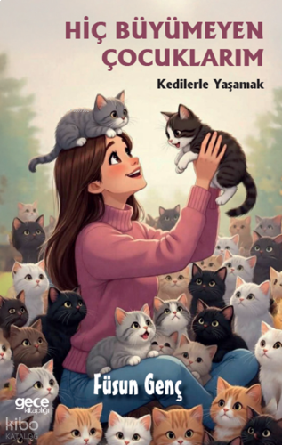 Hiç Büyümeyen Çocuklarım;Kedilerle Yaşamak