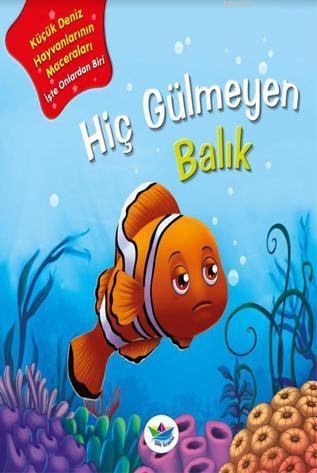 Hiç Gülmeyen Balık; Küçük Deniz Hayvanlarının Maceraları