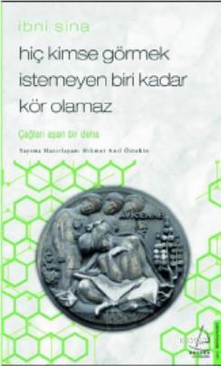 Hiç Kimse Görmek İstemeyen Biri Kadar Kör Olamaz/İbni Sina; Çağları Aşan Bir Deha
