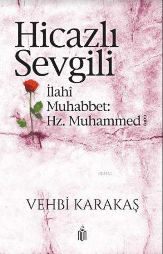 Hicazlı Sevgili; İlahi Muhabbet Hz. Muhammed (s.a.v)