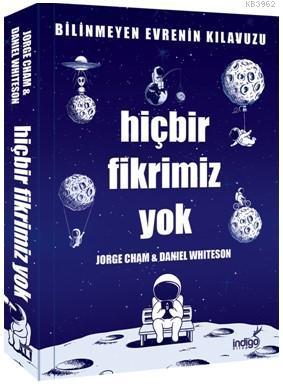 Hiçbir Fikrimiz Yok – Bilinmeyen Evrenin Kılavuzu