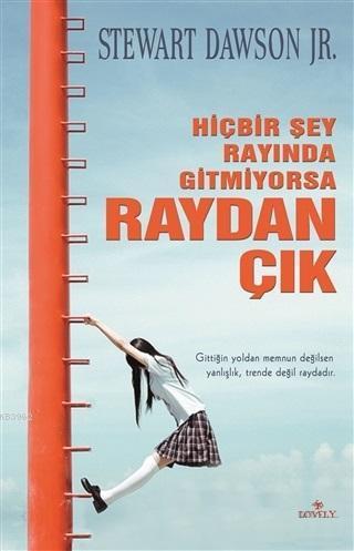 Hiçbir Şey Rayında Gitmiyorsa Raydan Çık