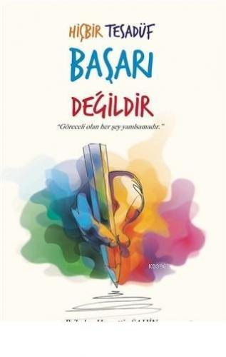 Hiçbir Tesadüf Başarı Değildir
