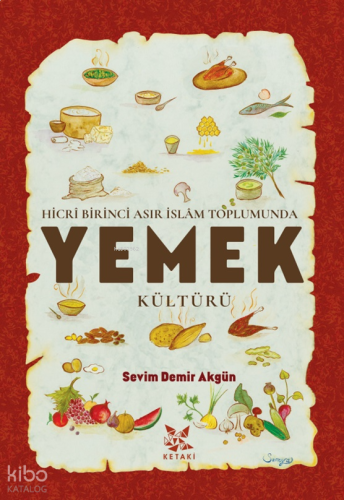 Hicrî Birinci Asır İslâm Toplumunda  Yemek Kültürü