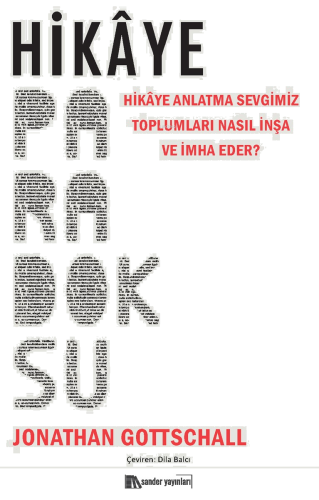 Hikâye Paradoksu;Hikâye Anlatma Sevgimiz Toplumları Nasıl İnşa ve İmha Eder?