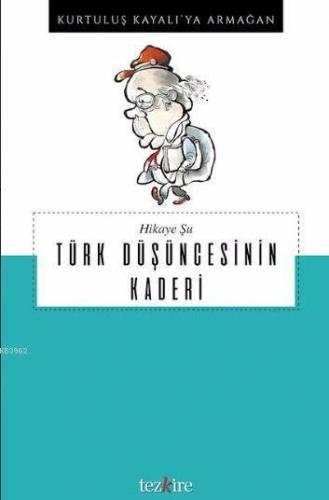 Hikaye Şu Türk Düşüncesinin Kaderi; Kurtuluş Kayalı'ya Armağan