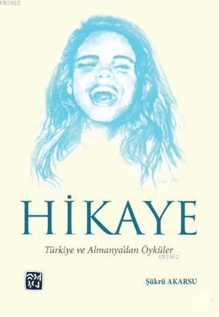 Hikaye; Türkiye ve Almanya'dan Öyküler